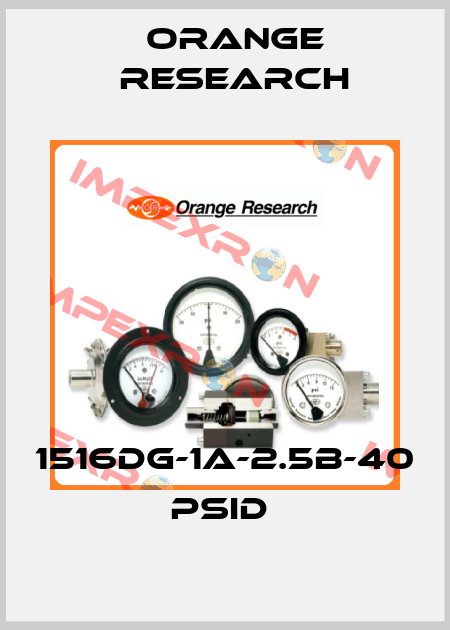 1516DG-1A-2.5B-40 psid  Orange Research