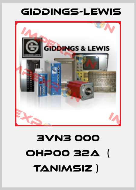 3VN3 000 OHP00 32A  ( TANIMSIZ )  Giddings-Lewis