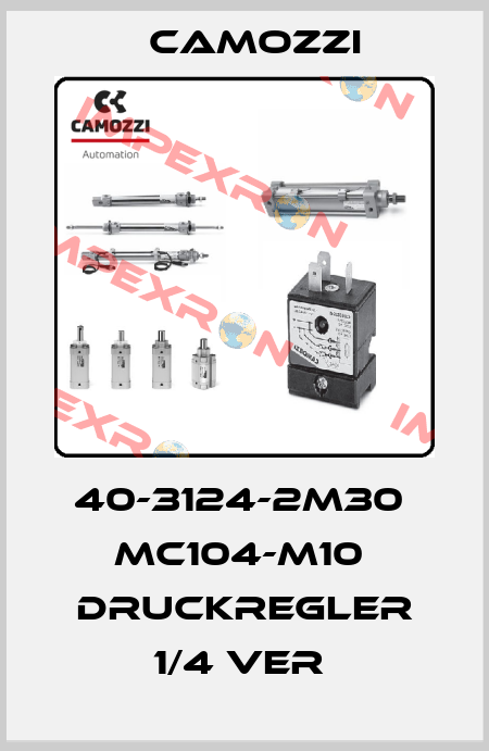 40-3124-2M30  MC104-M10  DRUCKREGLER 1/4 VER  Camozzi