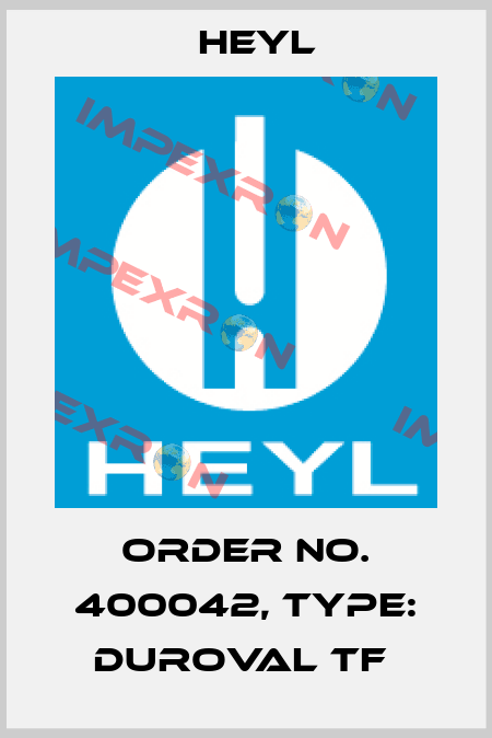 Order No. 400042, Type: Duroval TF  Heyl