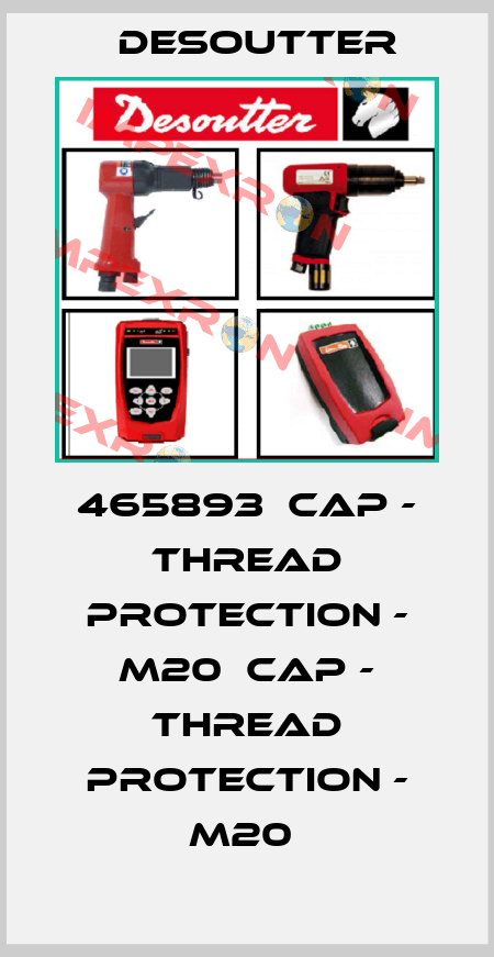 465893  CAP - THREAD PROTECTION - M20  CAP - THREAD PROTECTION - M20  Desoutter
