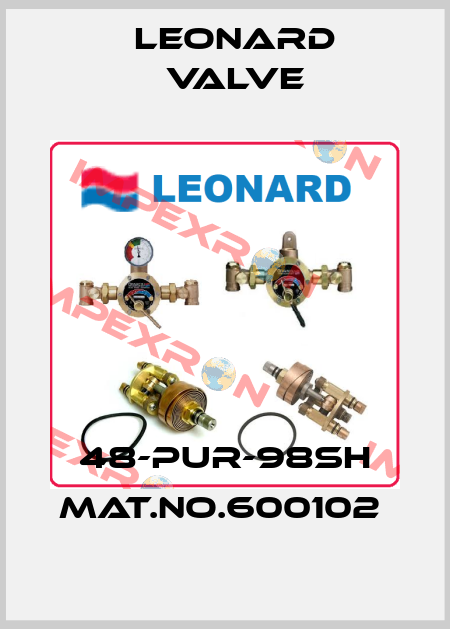 48-PUR-98SH MAT.NO.600102  LEONARD VALVE