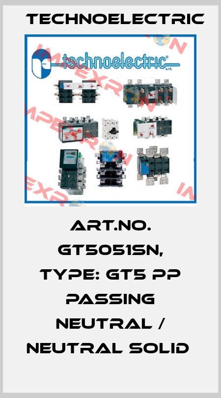 Art.No. GT5051SN, Type: GT5 PP passing neutral / neutral solid  Technoelectric