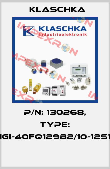 P/N: 130268, Type: IGI-40fq129b2/10-12S1  Klaschka