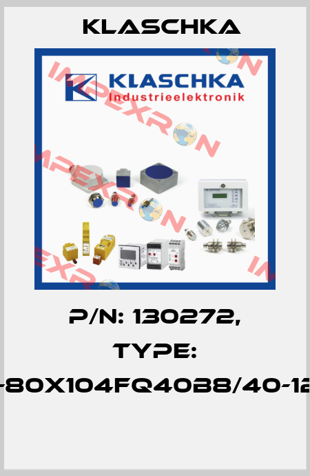 P/N: 130272, Type: IGI-80x104fq40b8/40-12S1  Klaschka