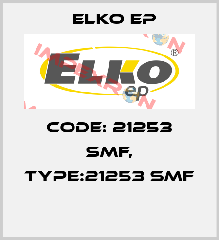 Code: 21253 SMF, Type:21253 SMF  Elko EP