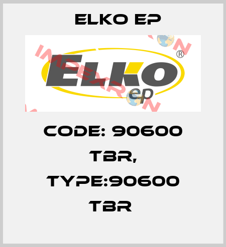 Code: 90600 TBR, Type:90600 TBR  Elko EP