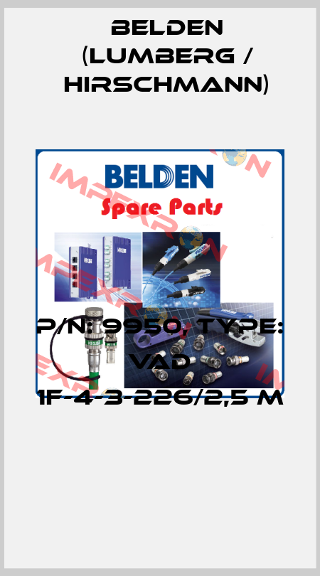 P/N: 9950, Type: VAD 1F-4-3-226/2,5 M  Belden (Lumberg / Hirschmann)