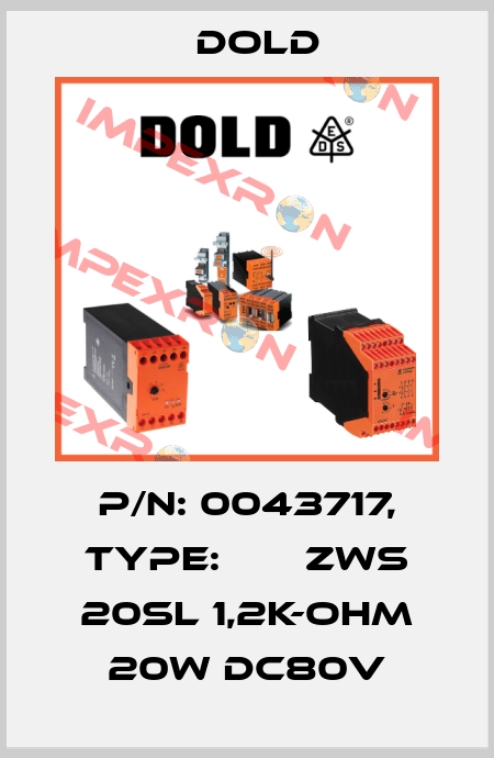 p/n: 0043717, Type:       ZWS 20SL 1,2K-OHM 20W DC80V Dold