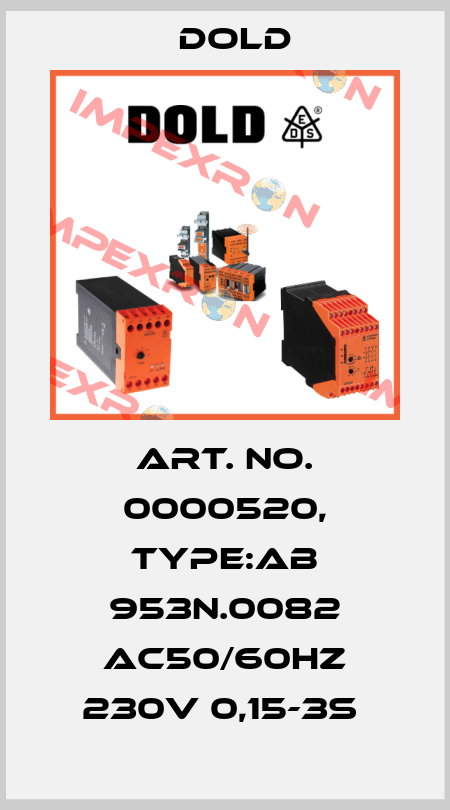 Art. No. 0000520, Type:AB 953N.0082 AC50/60HZ 230V 0,15-3S  Dold