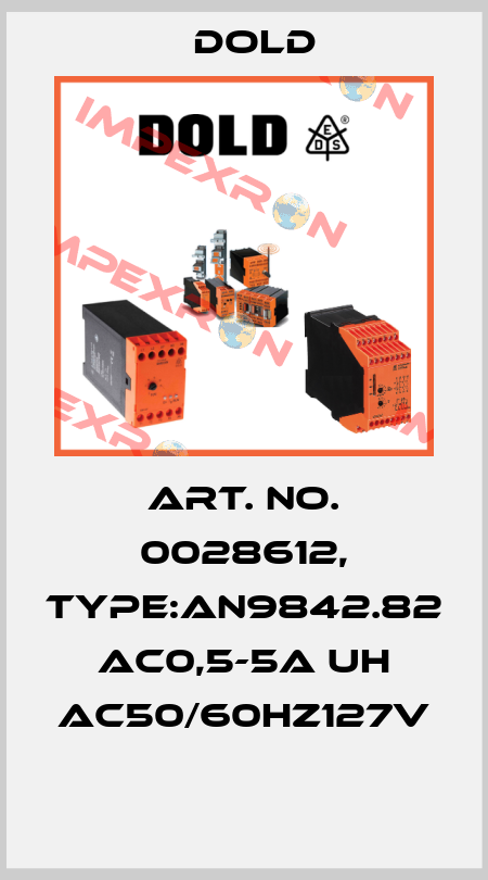 Art. No. 0028612, Type:AN9842.82 AC0,5-5A UH AC50/60HZ127V  Dold