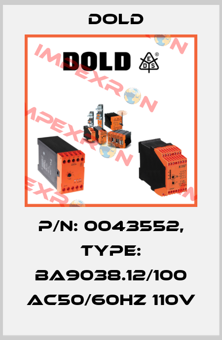 p/n: 0043552, Type: BA9038.12/100 AC50/60HZ 110V Dold