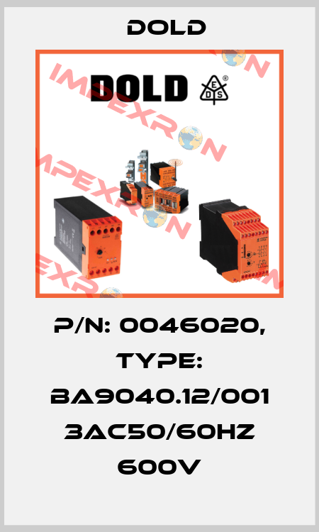 p/n: 0046020, Type: BA9040.12/001 3AC50/60HZ 600V Dold