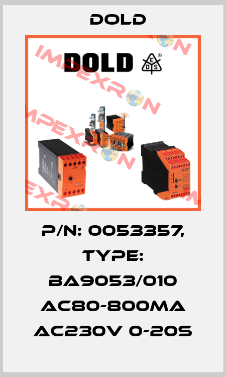 p/n: 0053357, Type: BA9053/010 AC80-800mA AC230V 0-20S Dold