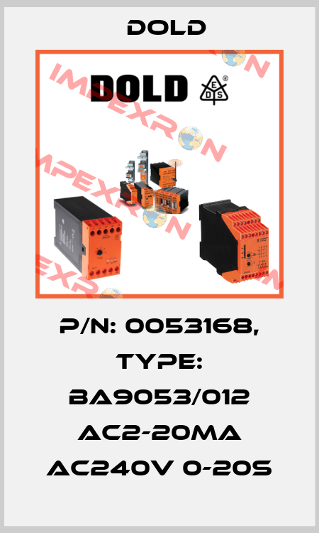 p/n: 0053168, Type: BA9053/012 AC2-20mA AC240V 0-20S Dold