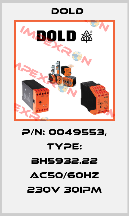 p/n: 0049553, Type: BH5932.22 AC50/60HZ 230V 30IPM Dold
