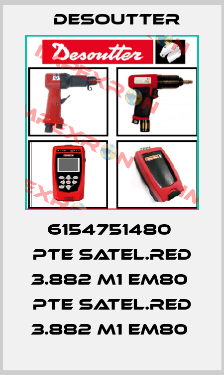 6154751480  PTE SATEL.RED 3.882 M1 EM80  PTE SATEL.RED 3.882 M1 EM80  Desoutter