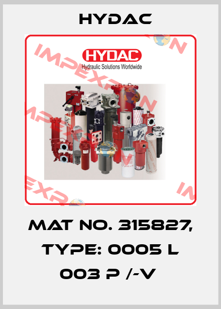 Mat No. 315827, Type: 0005 L 003 P /-V  Hydac