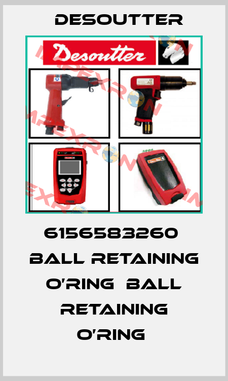 6156583260  BALL RETAINING O’RING  BALL RETAINING O’RING  Desoutter