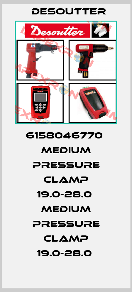 6158046770  MEDIUM PRESSURE CLAMP 19.0-28.0  MEDIUM PRESSURE CLAMP 19.0-28.0  Desoutter