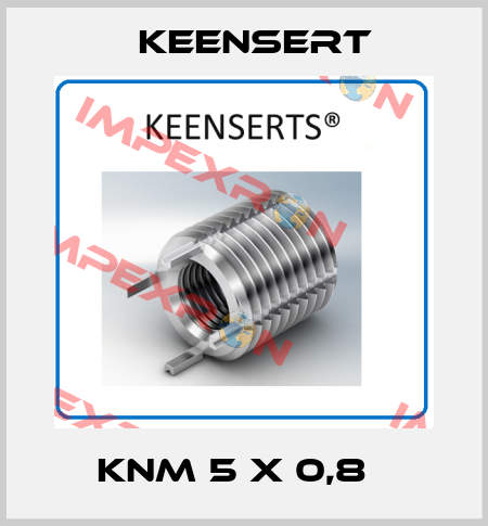 KNM 5 X 0,8   Keensert