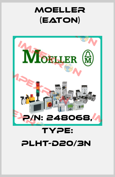 P/N: 248068, Type: PLHT-D20/3N  Moeller (Eaton)