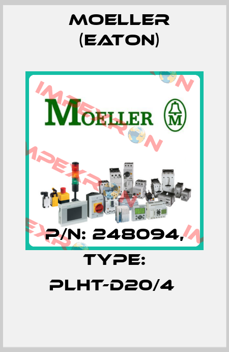 P/N: 248094, Type: PLHT-D20/4  Moeller (Eaton)