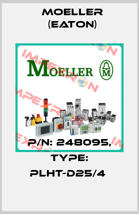 P/N: 248095, Type: PLHT-D25/4  Moeller (Eaton)