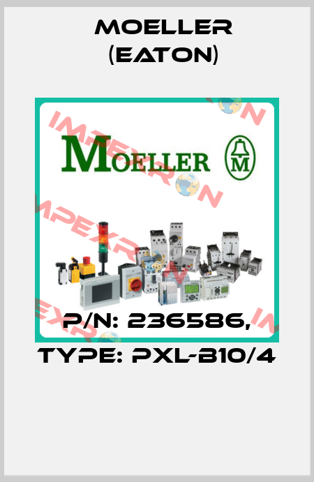 P/N: 236586, Type: PXL-B10/4  Moeller (Eaton)