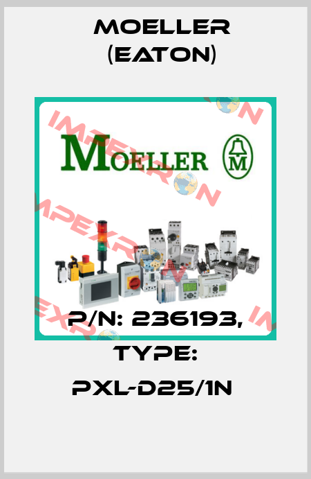 P/N: 236193, Type: PXL-D25/1N  Moeller (Eaton)