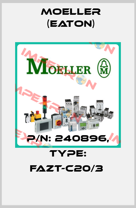 P/N: 240896, Type: FAZT-C20/3  Moeller (Eaton)