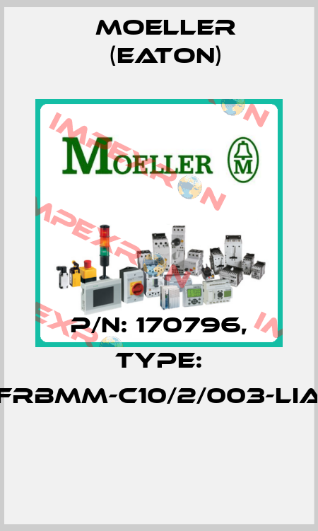 P/N: 170796, Type: FRBMM-C10/2/003-LIA  Moeller (Eaton)