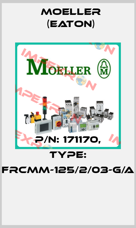 P/N: 171170, Type: FRCMM-125/2/03-G/A  Moeller (Eaton)