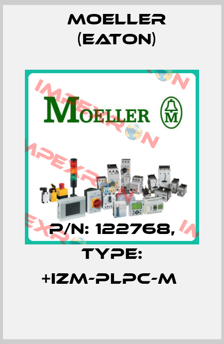 P/N: 122768, Type: +IZM-PLPC-M  Moeller (Eaton)