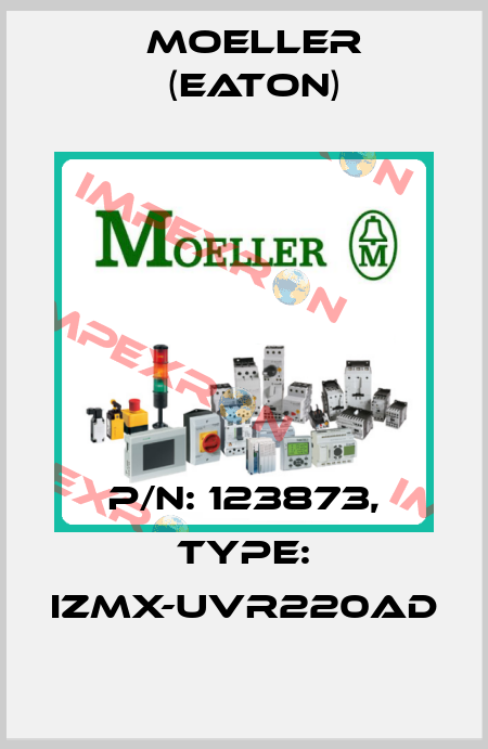 P/N: 123873, Type: IZMX-UVR220AD Moeller (Eaton)
