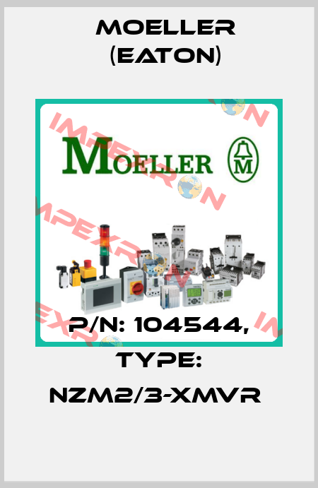 P/N: 104544, Type: NZM2/3-XMVR  Moeller (Eaton)