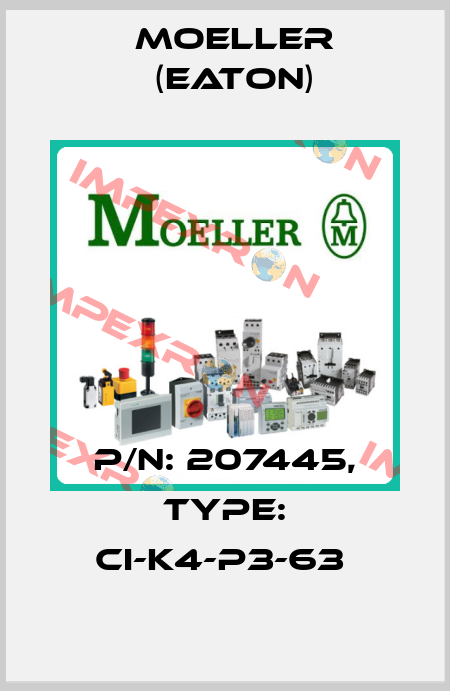 P/N: 207445, Type: CI-K4-P3-63  Moeller (Eaton)
