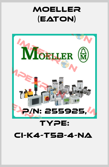 P/N: 255925, Type: CI-K4-T5B-4-NA  Moeller (Eaton)