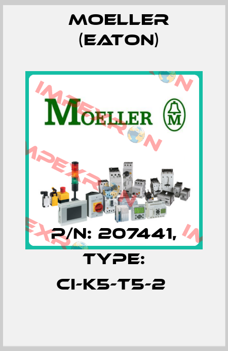 P/N: 207441, Type: CI-K5-T5-2  Moeller (Eaton)
