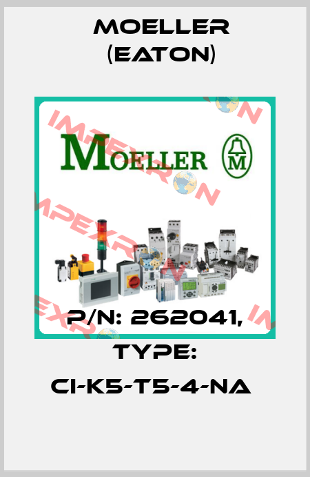 P/N: 262041, Type: CI-K5-T5-4-NA  Moeller (Eaton)