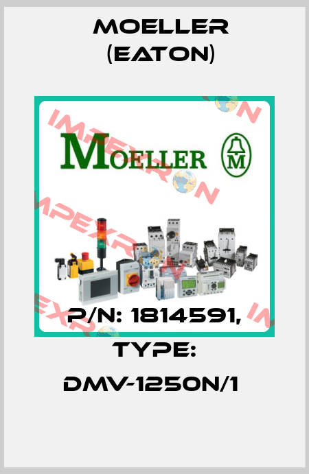 P/N: 1814591, Type: DMV-1250N/1  Moeller (Eaton)
