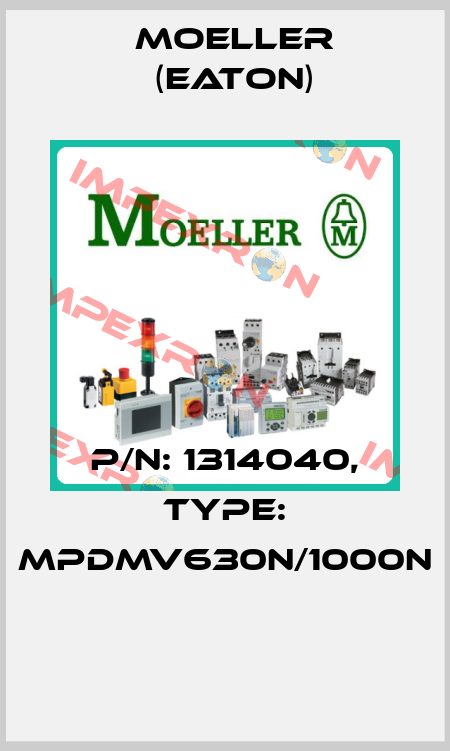 P/N: 1314040, Type: MPDMV630N/1000N  Moeller (Eaton)