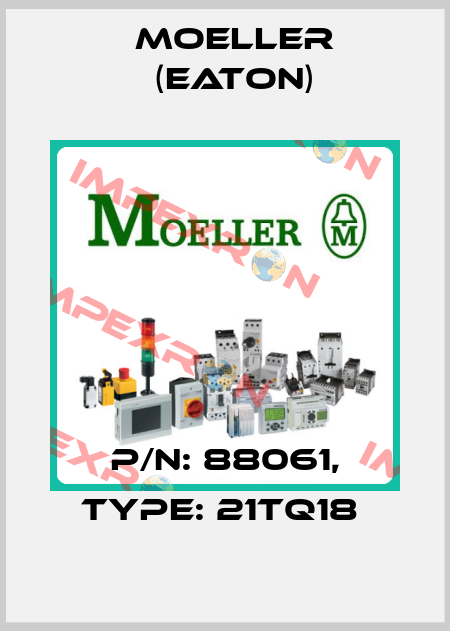 P/N: 88061, Type: 21TQ18  Moeller (Eaton)
