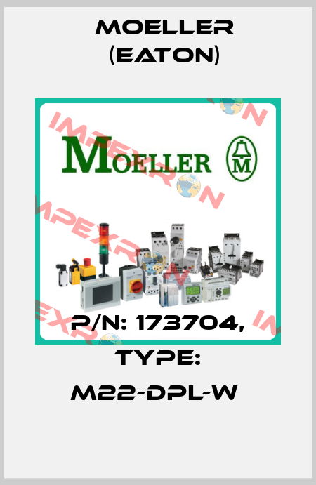 P/N: 173704, Type: M22-DPL-W  Moeller (Eaton)
