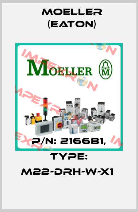 P/N: 216681, Type: M22-DRH-W-X1  Moeller (Eaton)