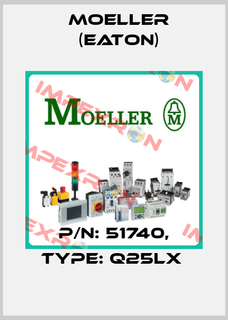 P/N: 51740, Type: Q25LX  Moeller (Eaton)
