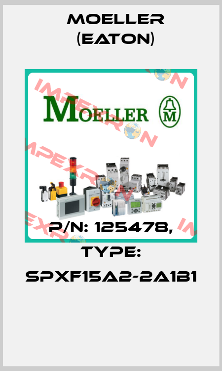 P/N: 125478, Type: SPXF15A2-2A1B1  Moeller (Eaton)