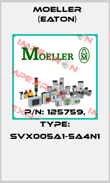 P/N: 125759, Type: SVX005A1-5A4N1  Moeller (Eaton)