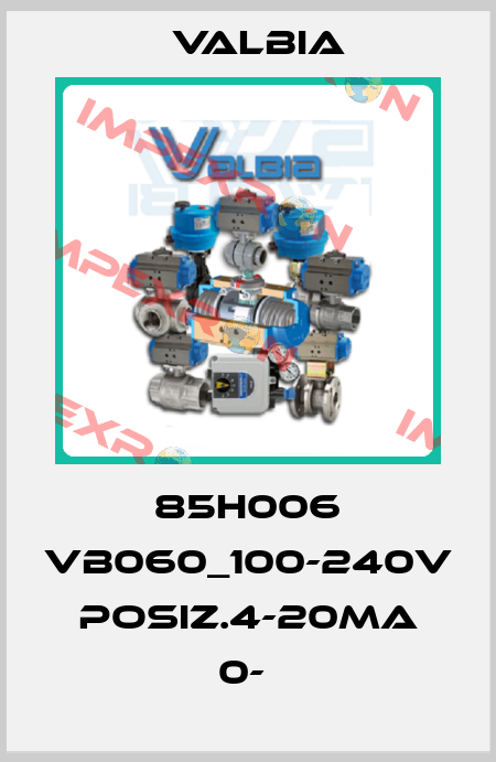 85H006 VB060_100-240V POSIZ.4-20MA 0-  Valbia
