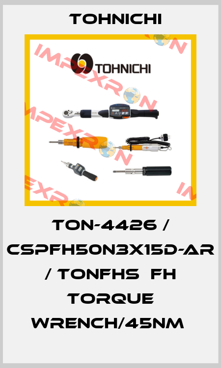 TON-4426 / CSPFH50N3X15D-AR / TONFHS  FH Torque Wrench/45Nm  Tohnichi